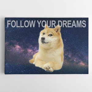 Doge Follow Your Dreams Meme Canvas Wall Art | Funny Wall Art for Your Home Or Office | Meme Print | Gag Gift | Artwork Ready to Hang