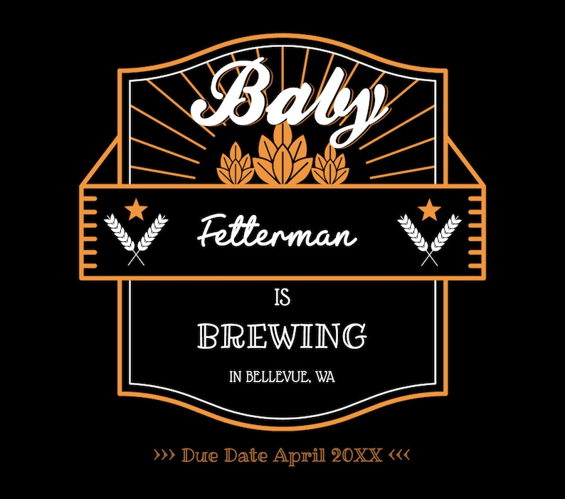 May include: A black and orange illustrated sign with the text "Baby Fettermans is Brewing in Bellevue, WA. Due Date April 20XX". The sign features a stylized image of hops and a star.