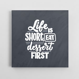 Life Is Short Eat Dessert First Canvas Wall Art | Kitchen Artwork | Funny Gift for a Food Lover | Cooking Humor | Artwork Ready to Hang