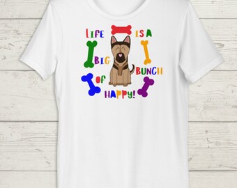 German Shepherd Shirt, Life is a Big Bunch of Happy Shirt, German Shepherd, Dog Shirt, Dog Shirts for Women, Dog Lover Gift