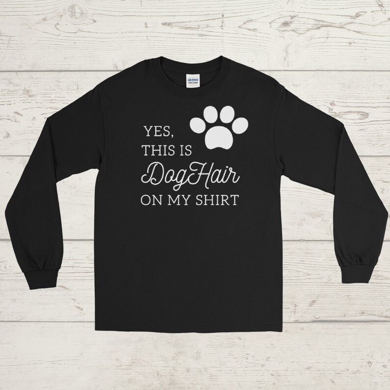Dog Hair Shirt Dog Shirt Funny Dog Saying Shirt Funny Etsy