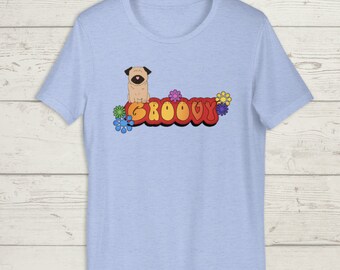 Pug, Groovy Shirt, Pug Shirt, Pug Mom, Dog Shirts for Women, Dog Lover Gift, Gifts for Dog Lovers, Dog Lovers, Gift for Her