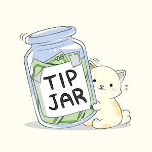 May include: A cartoon cat holding a glass jar with money inside. The jar has a white label that says "TIP JAR".
