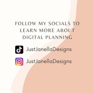May include: Text on a peach background that reads "Follow my socials to learn more about digital planning."  Below the text are icons for TikTok and Instagram with the text "JustJanellaDesigns" next to each.