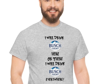 Busch Light Shirt | I will drink BUSCH LIGHT - Unisex Heavy Cotton Tee (youth and adult sizes)