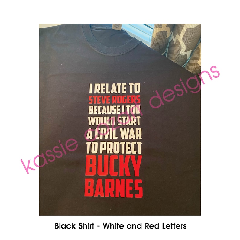 May include: Black t-shirt with white and red lettering that reads "I relate to Steve Rogers because I too would start a civil war to protect Bucky Barnes".