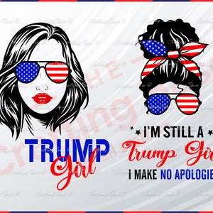 Still a Trump Girl, Trump girl SVG, Mesy Bun, US Flag Turban Sunglasses, I Make No Apologies, 4th Of July SVG, Independence Day, Version 2