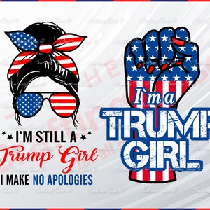Still a Trump Girl, Trump girl SVG, Mesy Bun, US Flag Turban Sunglasses, I Make No Apologies, 4th Of July SVG, Independence Day, Version 3
