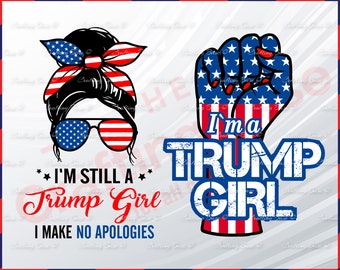 Still a Trump Girl, Trump girl SVG, Mesy Bun, US Flag Turban Sunglasses, I Make No Apologies, 4th Of July SVG, Independence Day, Version 3