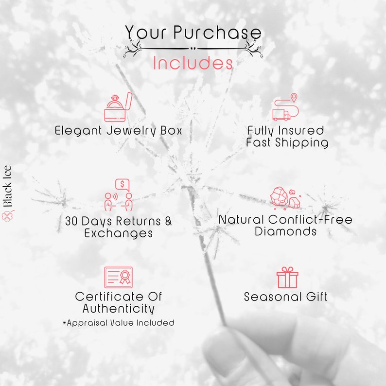 May include: Image with text that reads "Your Purchase Includes" and lists: Elegant Jewelry Box, Fully Insured Fast Shipping, 30 Days Returns & Exchanges, Natural Conflict-Free Diamonds, Certificate Of Authenticity, and Seasonal Gift.