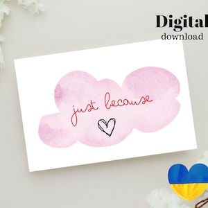 Puede incluir: Una tarjeta blanca con un diseño de nube rosa acuarela y las palabras "just because" en escritura roja. Un corazón negro está dibujado debajo del texto. Las palabras "Digital download" están en la esquina superior derecha.