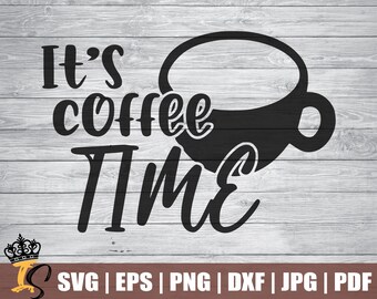 Download It S Coffee Time Svg Etsy