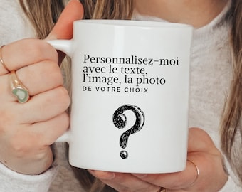 Mug Personnalisez moi - Mug personnalisé - Idée Cadeau - Cadeau Personnalisé - Anniversaire - Amour - Surprise - Mug Photo - Mug Message -