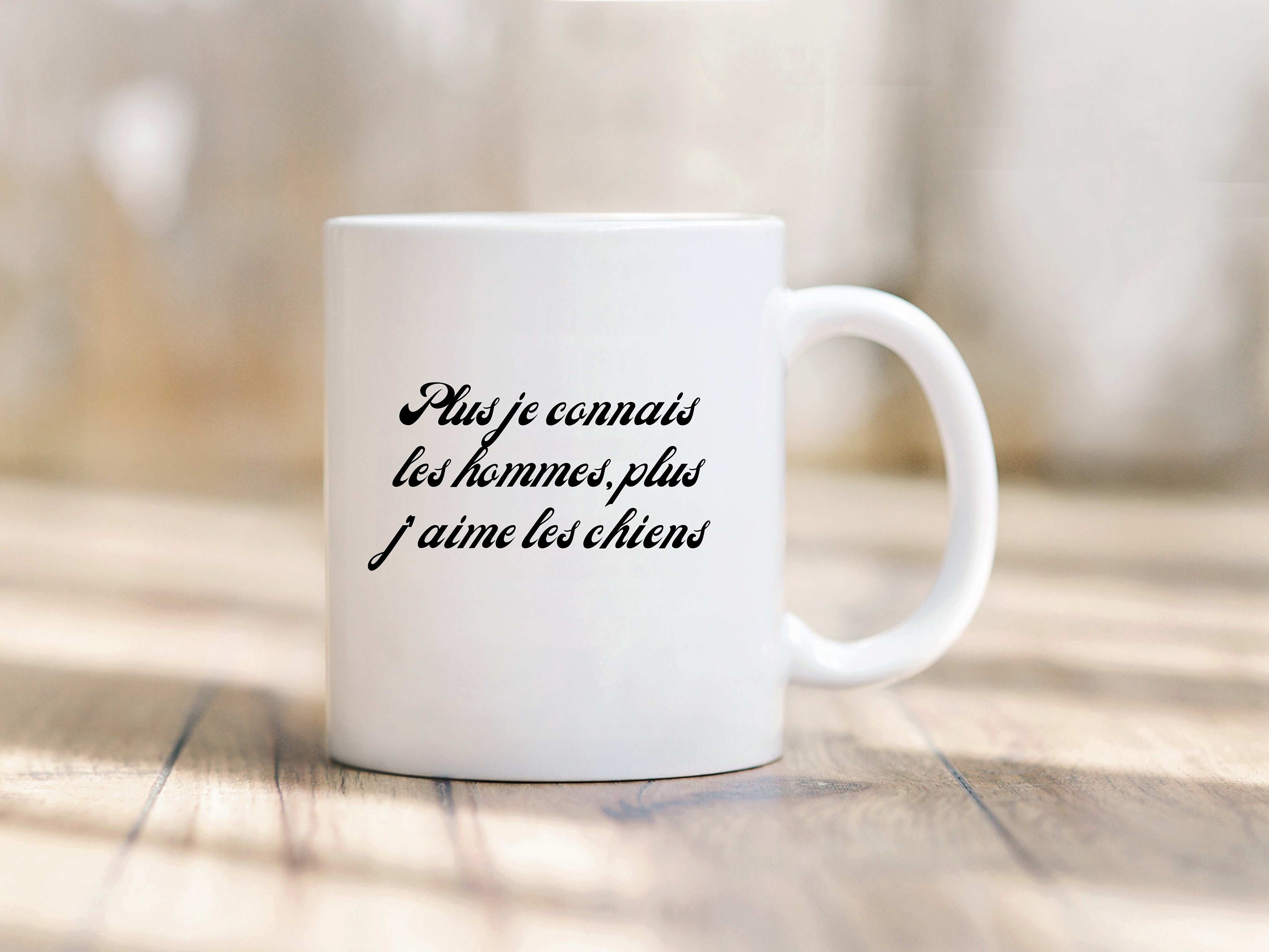 Mug Expression Chien Plus Je Connais Les Hommes, Plus J'aime Chiens