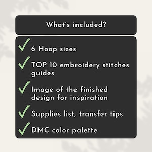 May include: A black rectangle with the text "What's included?" and a list of items: 6 hoop sizes, top 10 embroidery stitches guides, image of the finished design for inspiration, supplies list, transfer tips, and DMC color palette.