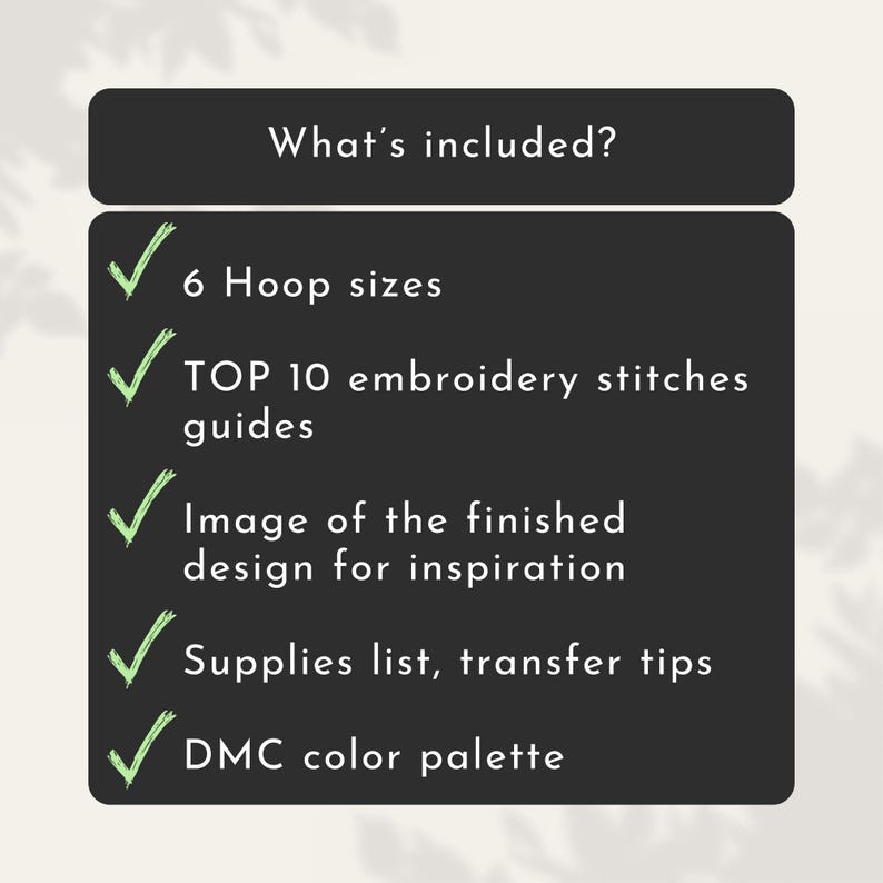 May include: A black rectangle with the text "What's included?" and a list of items: 6 hoop sizes, top 10 embroidery stitches guides, image of the finished design for inspiration, supplies list, transfer tips, and DMC color palette.
