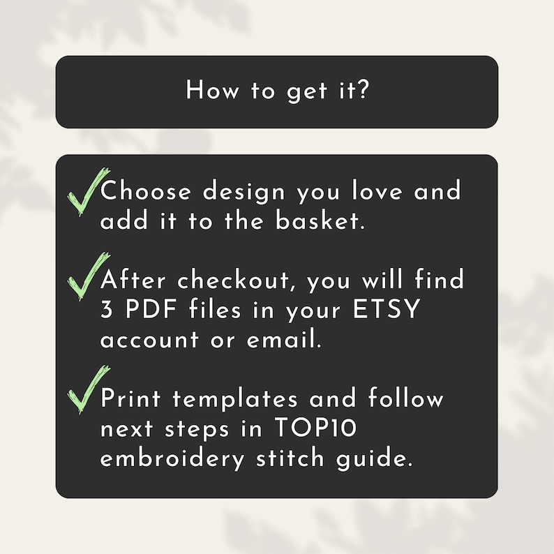 May include: A graphic with the text "How to get it?" and instructions for purchasing a design. The steps include choosing a design, adding it to the basket, and receiving 3 PDF files via Etsy or email. The final step is to print templates and follow the embroidery guide.
