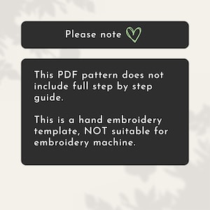 May include: A black rectangular graphic with white text that reads "Please note" and a green heart symbol. Below, the text continues, stating the PDF pattern does not include a full step-by-step guide and is a hand embroidery template, not for machine use.