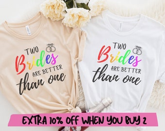 Lesbian Bachelorette Party Shirt, Two Brides are Better Than One Shirt, Lesbian Wedding Shirt, Bachelorette Party Tee, Bride Shirt