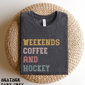Weekends Coffee and Hockey Shirt, Hockey Goalie Mom T-Shirt, Game Day Tee, Coffee Gifts, Hockey Mom, Hockey Player Tee, Gift for Hockey Mom