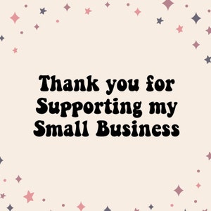 May include: A light beige background with a repeating pattern of pink and purple stars. Bold, black text reads "Thank you for Supporting my Small Business."