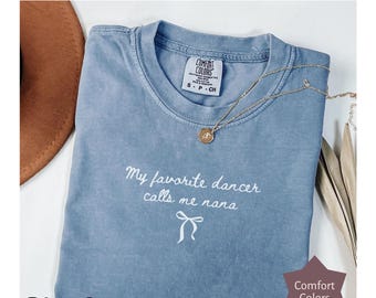 Dance Nana Shirt, My Favorite Dancer Calls Me Nana Tee, Comfort Colors Grandma Gift