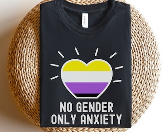 I Don't Have a Gender, I have Anxiety Shirt, Non Binary Shirt, Enby Shirt, Enby Pride, NB Pride T-Shirt, Non-Binary Shirt, Queer Anxiety