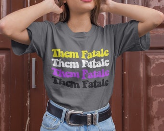 They Them Shirt, Non Binary Shirt, Pronoun Shirt, LGBTQ Unisex Shirt, LGBT Pride Shirt, Gift for Non Binary Friend, Them Fatale