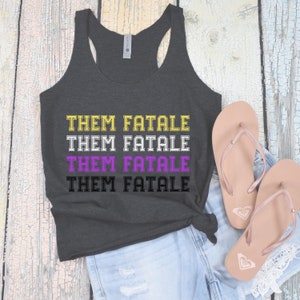 They Them Shirt, Non Binary Shirt, Pronoun T Shirt, LGBTQ Unisex Shirt, LGBT Pride T-Shirt, Gift for Non Binary Friend, Them Fatale Tank Top