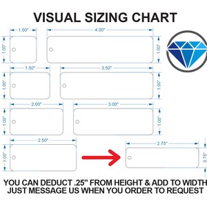 May include: Visual sizing chart for rectangular tags with different dimensions. The chart shows the width and height of each tag in inches. The text below the chart says "You can deduct .25" from height & add to width just message us when you order to request."