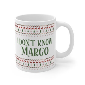 I don&#39;t know Margo Christmas Mug 11oz