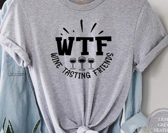 WTF Wine Tasting Friends T-Shirt, Funny Wine Lover Tee