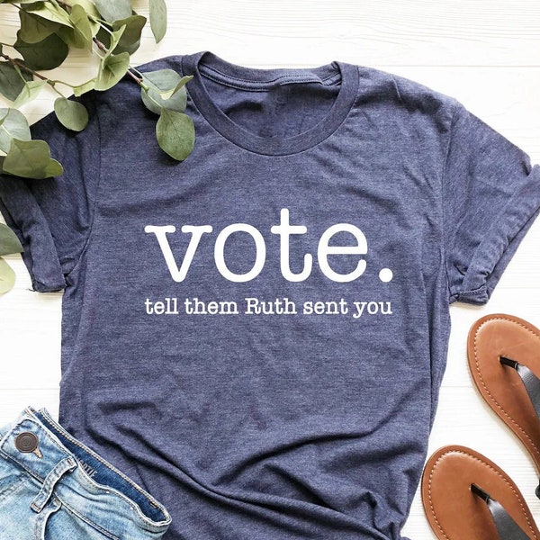 Vote Tell Them Ruth Sent You, Vote Shirt, Election 2020 T-shirt, Ruth Bader Shirt, Voter Shirt, Voting T-shirt, Politics Shirt, Voting Tee