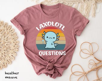 Funny Retro Axolotl T-Shirt, I Axolotl Questions Tee