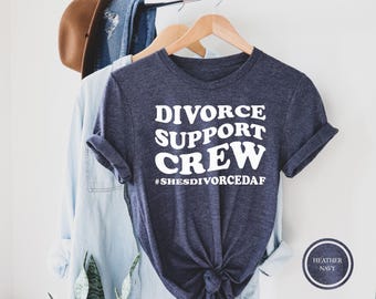 Divorce Support Crew Tee, Funny Divorced Women Celebration Shirt
