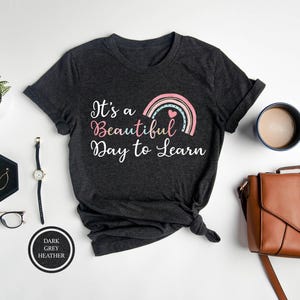 Colorful Teacher Shirt, It&#39;s a Beautiful Day to Learn, Inspirational Graphic Tees, Shirts for Women, Back to School Tshirt, Gift for Her