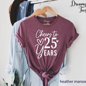 Cheers to 25 Years Shirt, 25th Birthday Gift image 1