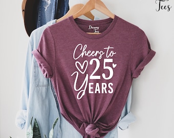 Cheers to 25 Years Shirt, 25th Birthday Gift