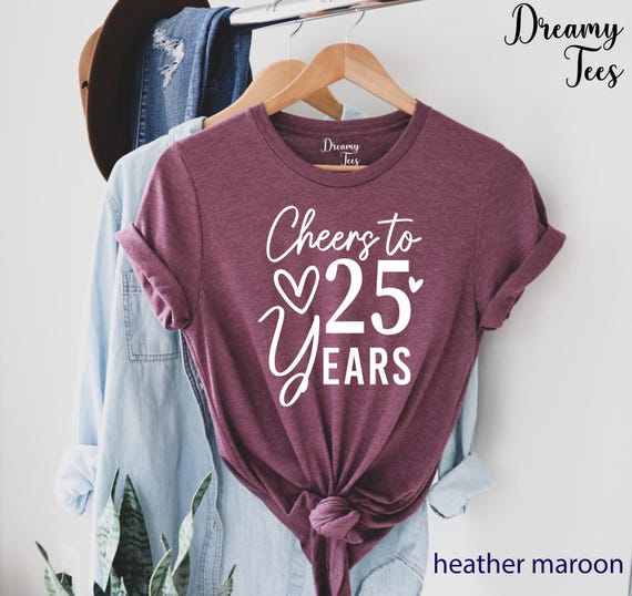 Cheers to 25 Years Shirt, 25th Birthday Gift