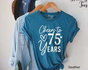 Cheers to 75 Years Shirt, Women's Birthday Gift
