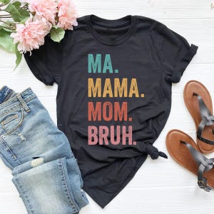 Ma Mama Mom Bruh Shirt, Mother's Day Shirt, Motherhood Shirt, Cool Mom Shirt, Funny Mother Shirt, New Mom Shirt, Mom Life Shirt, Mama Shirt