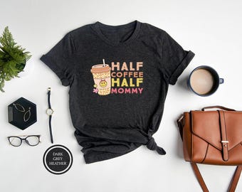 Funny Mommy Coffee Shirt, Coffee Lover Mom Tee