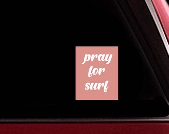 Pray for Surf Sticker for Hydroflask or Car - Girlfriend Gift - Window Sticker - Surfer Gift - Surf Decor - Boho Decor