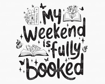 Boek Svg, mijn weekend is volgeboekt SVG, PNG, Clipart, leesgrage Svg, boekenliefhebber, lezer SVG, Cricut silhouet snijden bestand sublimatie