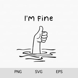 Könnte beinhalten: Eine Schwarzweißillustration einer Hand, die einen Daumen nach oben zeigt, wobei die Hand aus welligem Wasser ragt. Der Text "I'm Fine" befindet sich über der Hand.