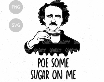 Poe Zucker auf mir SVG, PNG | Lustiger Edgar Allan Poe mit einer Tasse Kaffee | Literatur-Zitat | Erzieherin Geschenk | Sofort Download