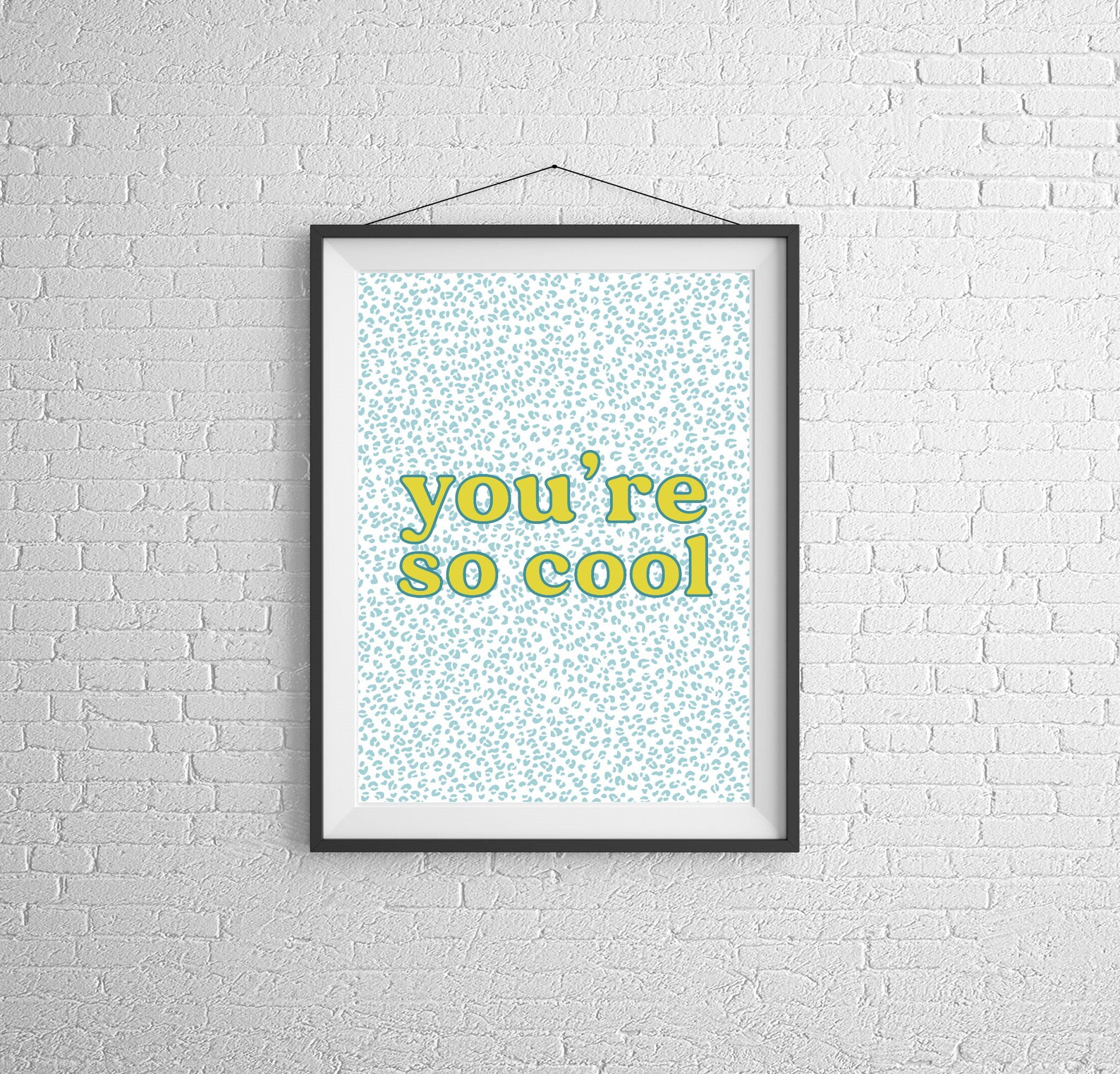 You're so Cool Wall Art Print Etsy