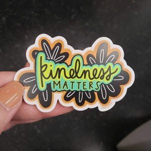 Kindness Matters Aufkleber, Aufkleber für psychische Gesundheit, freundliche Aufkleber, seien Sie freundlicher Aufkleber, Selbstliebe, Selbstpflege, Geisteskrankheit, Laptop Aufkleber