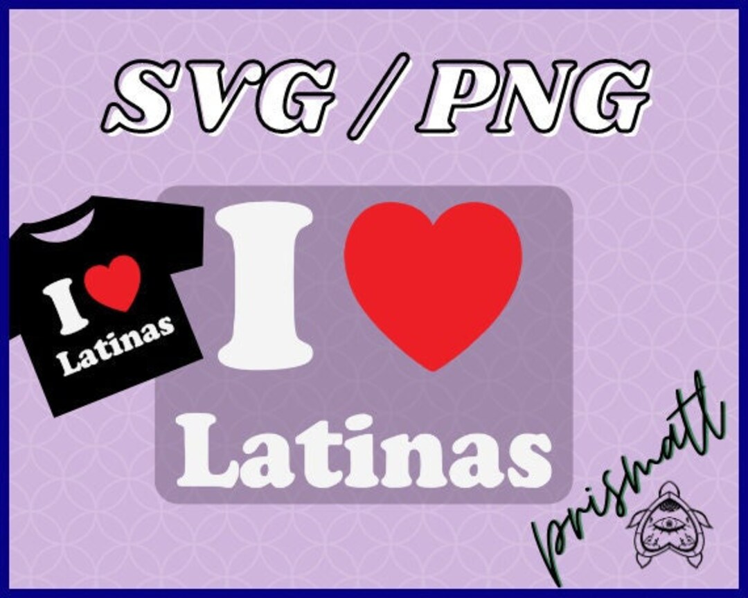 I Heart Latinas I Love Latinas I 3 Latinas PNG SVG for Tshirts and