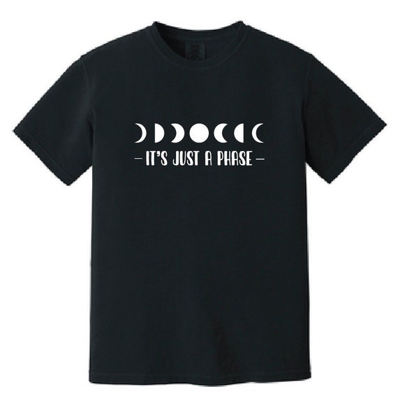 it's just a phase moon t shirt
